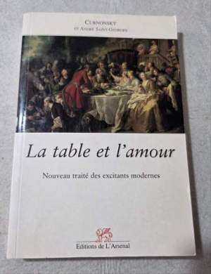La table et l'amour: Nouveau traité des excitants modernes