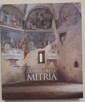 La Pieve della Mitria - Arte e storia in un antico luogo di culto nella Valle del Garza