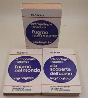 Antropologia filosofica - 3 Voll. L'uomo nell'essere/Alla scopeta dell'uomo/L'uomo nel mondo