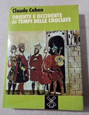 Oriente e Occidente ai tempi delle Crociate