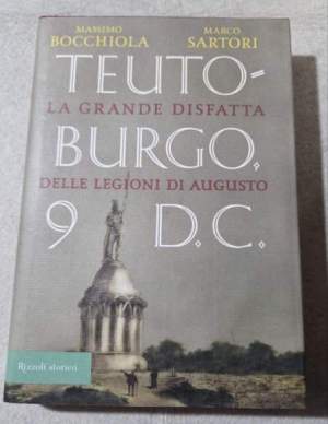 Teutoburgo. La grande disfatta delle legioni di Augusto