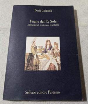 Fughe dal Re Sole. Memorie di cortigiani riluttanti