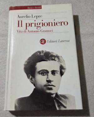 Il prigioniero. Vita di Antonio Gramsci