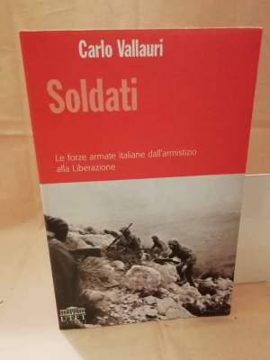 SOLDATI Le forze armate italiane dall'armistizio alla Liberazione (2003)