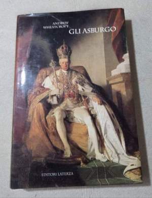 Gli Asburgo. Incarnazione dell'Impero