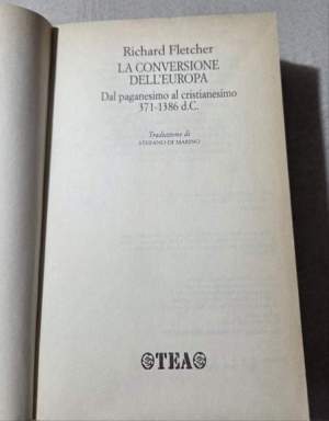 La conversione dell'Europa. Dal paganesimo al cristianesimo 371-1386 d.C.