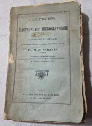 Illustrations de l'Astronomie Hieroglyphique et des  planisphere et zodiaques retrouves en Egypte, en Chaldee, dans l'Inde et