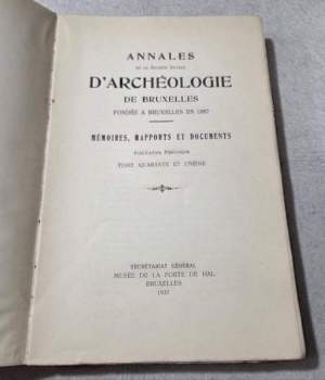 Annales de la Societe' Royale d'Archeologie de Bruxelles- memoires, rapports et documents - Tome quarante et unieme