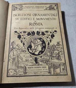 Iscrizioni ornamentali su edifici e monumenti di Roma  con appendice delle iscrizioni scomparse