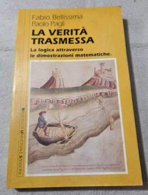 La verità trasmessa. La logica attraverso le dimostrazioni matematiche