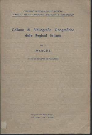 COLLANA DI BIBLIOGRAFIE GEOGRAFICHE DELLE REGIONI ITALIANE - Vol. VI - Marche
