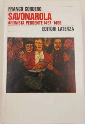 Savonarola. Agonista perdente (1497-1498) (Vol. 4)