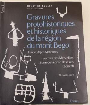 Gravures protohistoriques et historiques de la région du mont Bégo Tende, Alpes-Maritimes: Tome 5, Secteur des Merveilles,