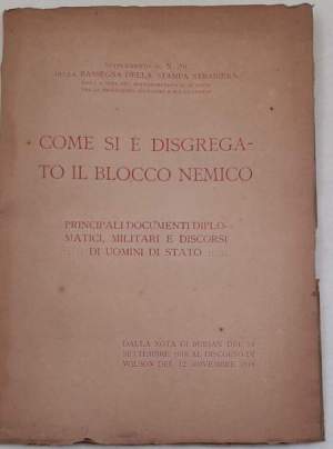Come si e' disgregato il blocco nemico- Principali documenti diplomatici, militari e discorsi di uomini di stato