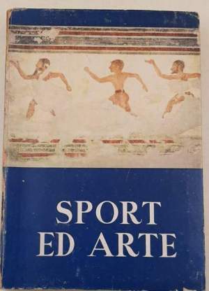 Sport ed Arte - Trecentocinquanta opere dalla Mostra dello Sport nella Storia e nell'Arte