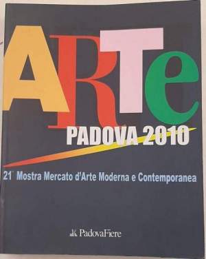 Arte Padova 2010 - Mostra Mercato d'Arte Moderna e Contemporanea