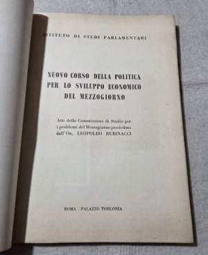 Nuovo corso della politica per lo sviluppo economico del mezzogiorno - Atti della Commissione di Studio per i problemi del