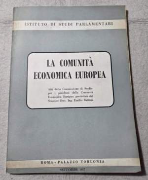 La Comunita' Economica Europea - Atti della Commissione di Studio per i problemi della Comunita' Economica Europea