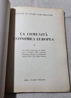 La Comunita' Economica Europea - Atti della Commissione di Studio per i problemi della Comunita' Economica Europea