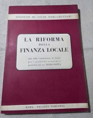 La Riforma della Finanza Locale - Atti della Commissionedi Studio per i problemi economici