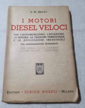 I motori diesel veloci - Per l'automobilismo, l'aviazione, la marina, la trazione ferroviaria e le applicazioni industriali