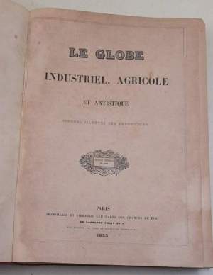 Le Globe industriel, agricole et artistique - Journal illustre des expositions -1ere annee