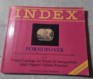 Index 6 - Pornopower - Piccola storia sociale delle immagini Erotiche da Quattro Soldi - Vol. I' 1850/1940
