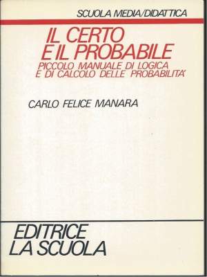 IL CERTO E IL PROBABILE - Piccolo manuale di logica e di calcolo delle probabilità