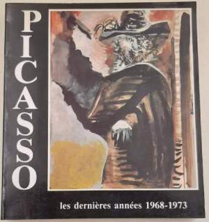 Picasso les dernieres annees 1968-1972