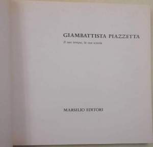 Giambattista Piazzetta il suo tempo, la sua scuola