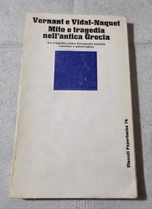 Mito e tragedia nell'antica Grecia - La tragedia come fenomeno sociale estetico e psicologico