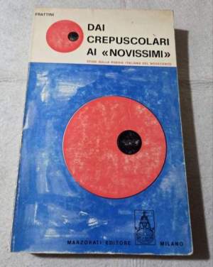 Dai crepuscolari ai Novissimi - Studi dulla poesia italiana del Novecento