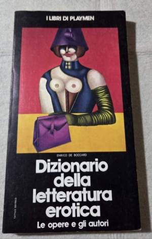 Dizionario della letteratura erotica - Le opere e gli autori