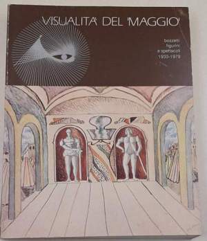 Visualita' del Maggio - Bozzetti, figurini e spettacoli 1933-1979