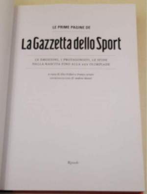 Le prime pagine de "La Gazzetta dello Sport". Le emozioni, i protagonisti, le sfide dalla nascita alla XXX Olimpiade. Ediz.