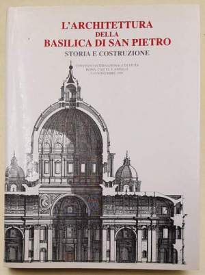 L' Architettura della basilica di San Pietro - Storia e costruzione