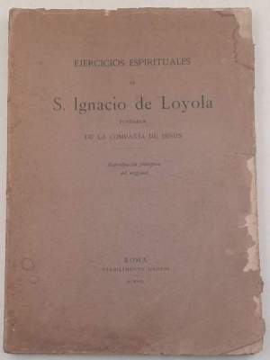 Ejercicios espirituales de S.Ignacio de Loyola fundador de la Compagnia de Jesus -Reproduccion fototipica del original