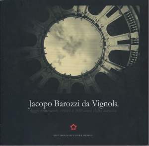 JACOPO BAROZZI DA VIGNOLA - Aggiornamenti critici a 500 anni dalla nascita