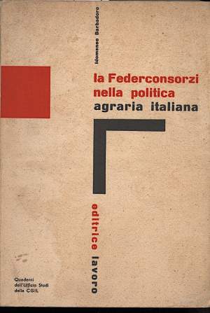 LA FEDERCONSORZI NELLA POLITICA AGRARIA ITALIANA