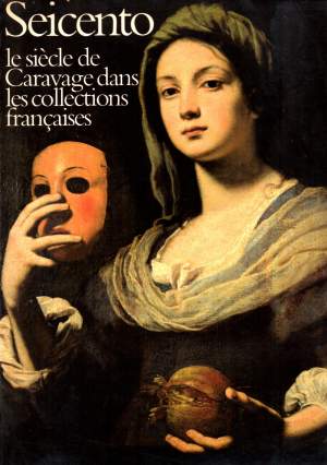 SEICENTO - Le siécle de Ccaravage dans les collections françaises