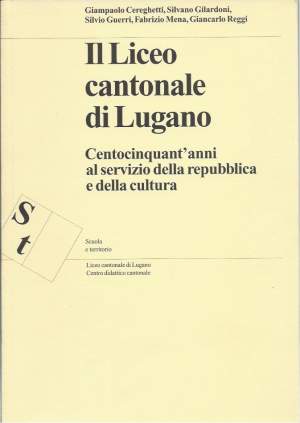 IL LICEO CANTONALE DI LUGANO - Centocinquant'anni al servizio della repubblica e della cultura