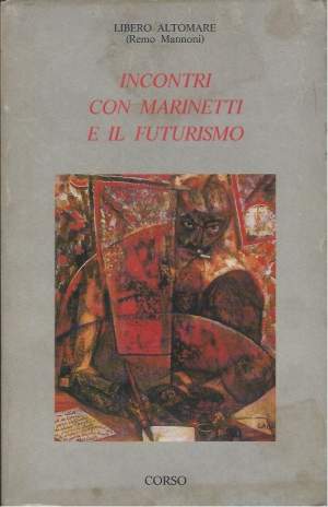INCONTRI CON MARINETTI E IL FUTURISMO