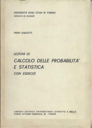 LEZIONI DI CALCOLO DELLE PROBABILITÀ E STATISTICA - Con esercizi