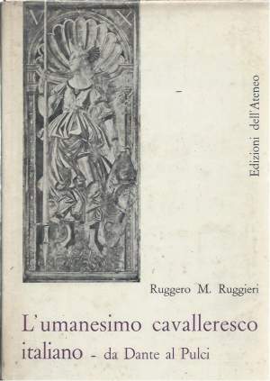 L'UMANESIMO CAVALLERESCO ITALIANO - Da Dante al Pulci