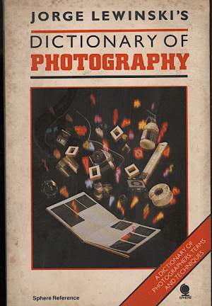 DICTIONARY OF PHOTOGRAPHY